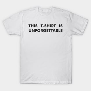 THIS T-SHIRT IS UNFORGETTABLE T-Shirt